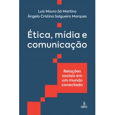 Ética, mídia e comunicação Ética, mídia e comunicação