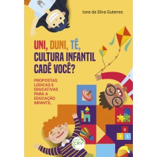 Uni, duni, tê, cultura infantil cadê você? Uni, duni, tê, cultura infantil cadê você?