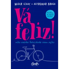 Vá feliz! Vá feliz!