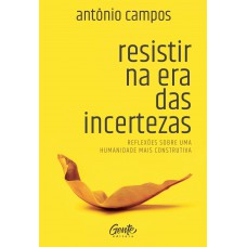 Resistir na era das incertezas Resistir na era das incertezas