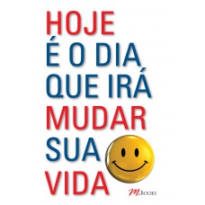 Hoje é o dia que irá mudar sua vida