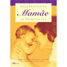 Guia prático da mamãe de primeira vez Guia prático da mamãe de primeira vez