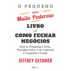 O pequeno mas muito poderoso livro de como fechar negócios O pequeno mas muito poderoso livro de como fechar negócios