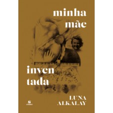 Minha mãe inventada Minha mãe inventada