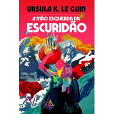 A Mão Esquerda Da Escuridão A Mão Esquerda Da Escuridão