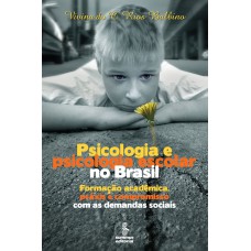 Psicologia e psicologia escolar no Brasil Psicologia e psicologia escolar no Brasil