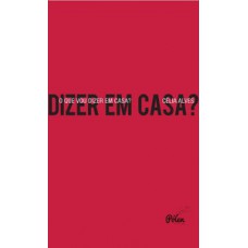O que vou dizer em casa? O que vou dizer em casa?