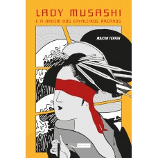 Lady Musashi e a Ordem dos Cavaleiros Arcanos Lady Musashi e a Ordem dos Cavaleiros Arcanos