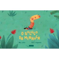 O soluço da minhoca O soluço da minhoca