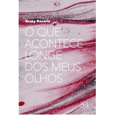 O que acontece longe dos meus olhos O que acontece longe dos meus olhos