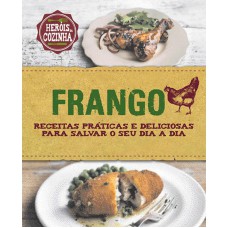 Frango : Receitas práticas e deliciosas para salvar Frango : Receitas práticas e deliciosas para salvar