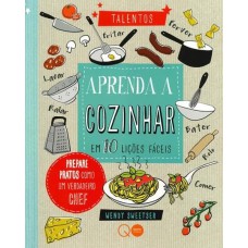 Aprenda a cozinhar em 10 lições fáceis Aprenda a cozinhar em 10 lições fáceis