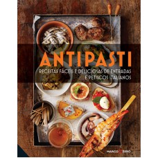 Antipasti : Receitas fáceis e deliciosas de entrada Antipasti : Receitas fáceis e deliciosas de entrada