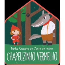 Chapeuzinho vermelho : Minha casinha conto de fadas