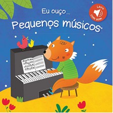 Pequenos músicos : Eu ouço...