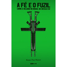 A fé e o fuzil A fé e o fuzil
