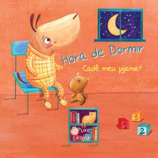 Cadê meu pijama? : Hora de dormir Cadê meu pijama? : Hora de dormir