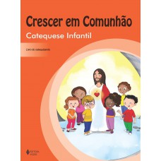 Crescer em comunhão Catequese Infantil - catequizando Crescer em comunhão Catequese Infantil - catequizando