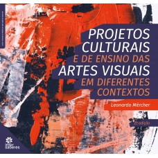 Projetos culturais e de ensino das artes visuais em diferentes contextos Projetos culturais e de ensino das artes visuais em diferentes contextos