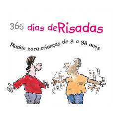 365 dias de risadas : Piadas para crianças de 8 a 88 anos 365 dias de risadas : Piadas para crianças de 8 a 88 anos