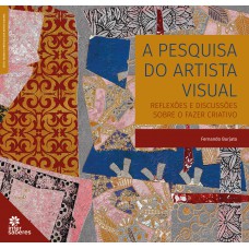 A pesquisa do artista visual: A pesquisa do artista visual: