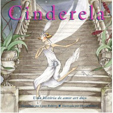 Cinderela : Uma história de amor Art Déco Cinderela : Uma história de amor Art Déco