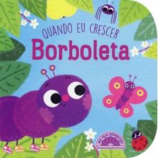 Borboleta : Quando eu crescer Borboleta : Quando eu crescer