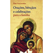 Orações, bênçãos e celebrações para a família
