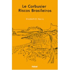 Le Corbusier : Riscos brasileiros Le Corbusier : Riscos brasileiros