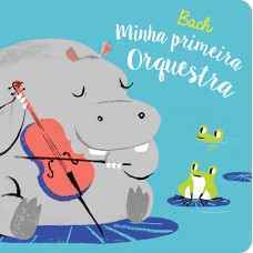 Bach : Minha primeira orquestra Bach : Minha primeira orquestra