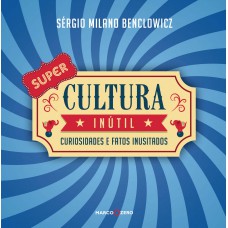 Super Cultura Inútil (1ª Ed.) Super Cultura Inútil (1ª Ed.)