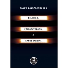 Religião, Psicopatologia e Saúde Mental