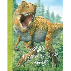 Tyrannosaurus Rex : Diário animal Tyrannosaurus Rex : Diário animal
