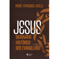 Jesus - Dicionário histórico dos Evangelhos Jesus - Dicionário histórico dos Evangelhos