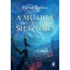 A música do silêncio (A Crônica do Matador do Rei – Livro 3) A música do silêncio (A Crônica do Matador do Rei – Livro 3)