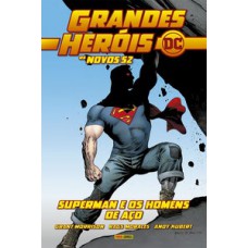 Grandes heróis dc: os novos 52 vol. 4 - superman e os homens de aço