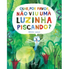 Olhe, por favor, não viu uma luzinha piscando?