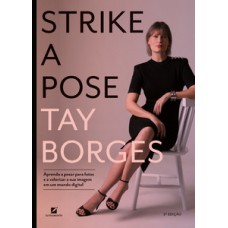 Strike a pose: aprenda a posar para fotos e a valorizar sua imagem em um mundo digital