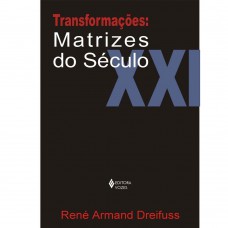 Transformações: matrizes do século XXI Transformações: matrizes do século XXI