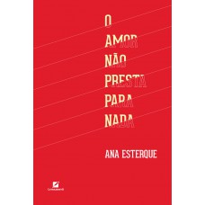 O Amor não presta para nada