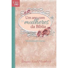 Um ano com as mulheres da Bíblia - Devocional diário