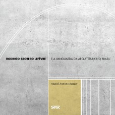 Rodrigo Brotero Lefèvre e a vanguarda da arquitetura no Brasil