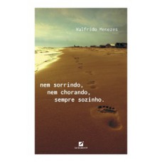 Nem sorrindo, nem chorando, sempre sozinho