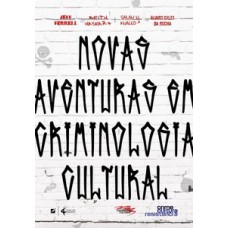 Novas aventuras em criminologia cultural