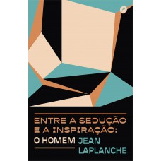 Entre a sedução e a inspiração: o homem Entre a sedução e a inspiração: o homem