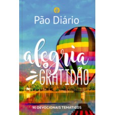Devocional Pão Diário - Alegria e gratidão - O Devocional mais lido no mundo Devocional Pão Diário - Alegria e gratidão - O Devocional mais lido no mundo