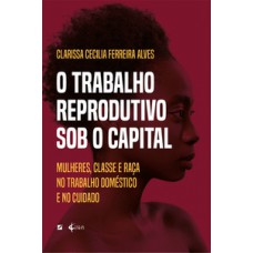 O trabalho reprodutivo sob o capital