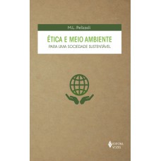 Ética e meio ambiente para uma sociedade sustentável Ética e meio ambiente para uma sociedade sustentável