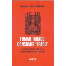 Reflexões Amazônicas - Fumar Tabaco, consumir IPADU