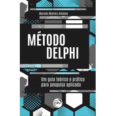 MÉTODO DELPHI um guia teórico e prático para pesquisa aplicada MÉTODO DELPHI um guia teórico e prático para pesquisa aplicada